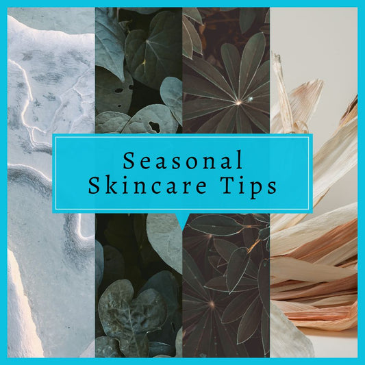 How to Keep Your Skin Glowing - Seasonal Skincare Tips